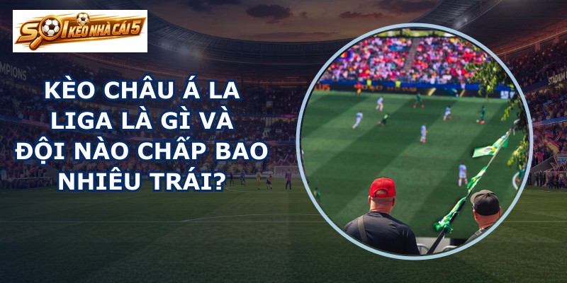 kèo châu Á La Liga