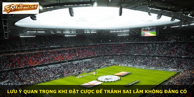 Lưu ý quan trọng khi đặt cược để tránh sai lầm không đáng có