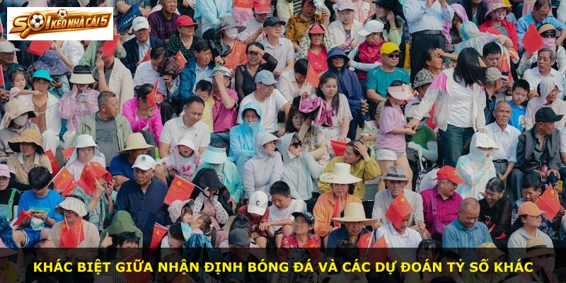 Khác biệt giữa nhận định bóng đá và các dự đoán tỷ số khác