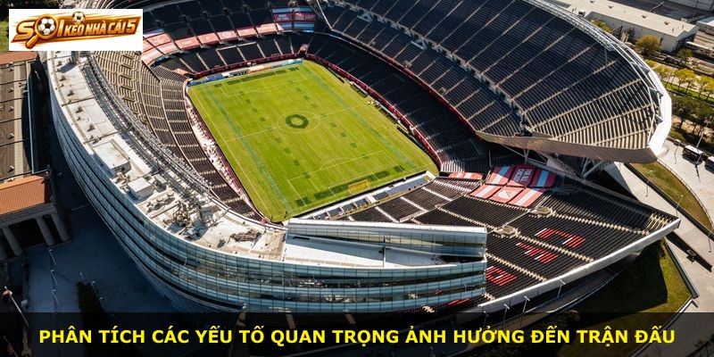 Phân tích các yếu tố quan trọng ảnh hưởng đến trận đấu