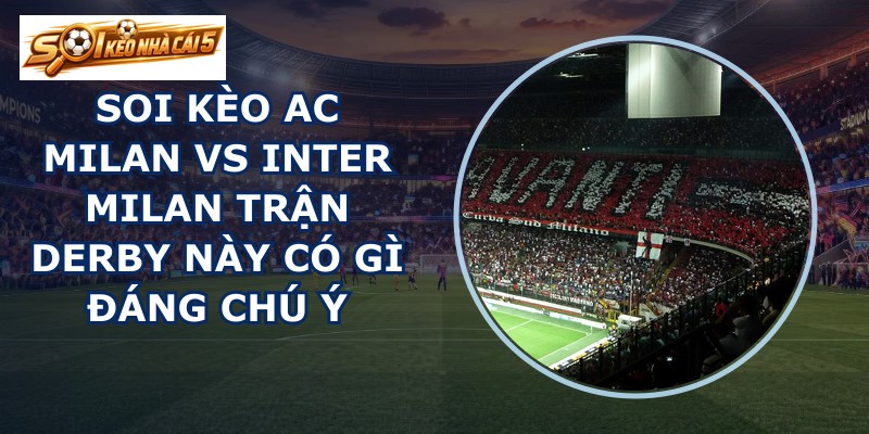 soi kèo AC Milan vs Inter Milan