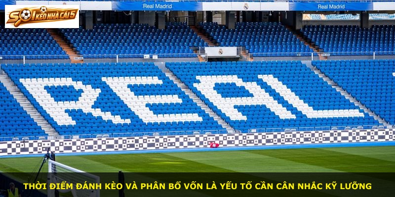 Thời điểm đánh kèo và phân bổ vốn là yếu tố cần cân nhắc kỹ lưỡng