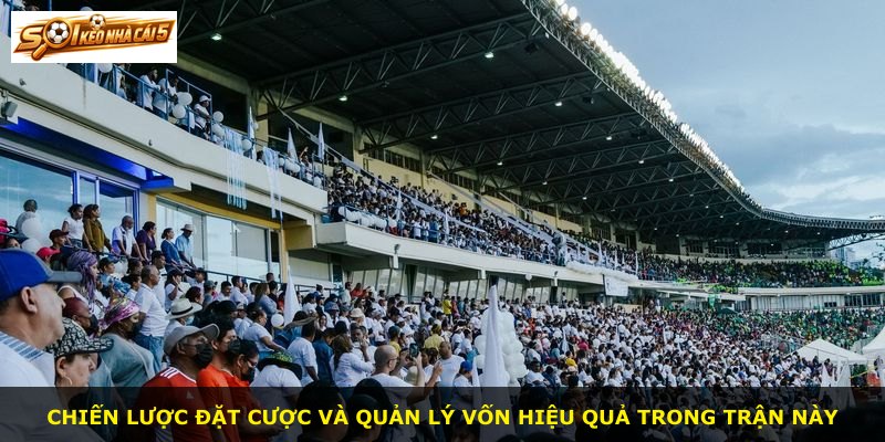 Chiến lược đặt cược và quản lý vốn hiệu quả trong trận này