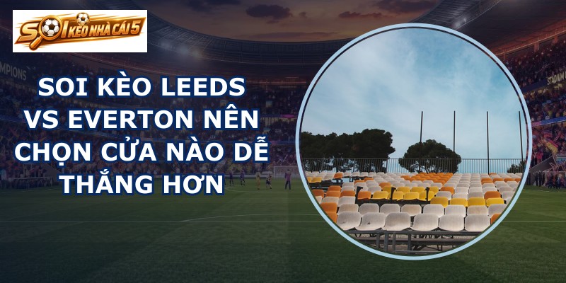 soi kèo Leeds vs Everton