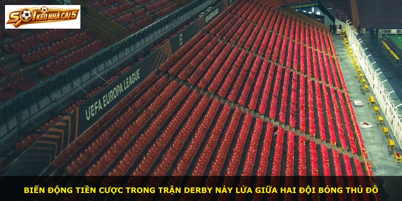 Biến động tiền cược trong trận derby nảy lửa giữa hai đội bóng thủ đô