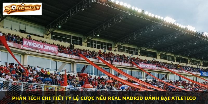 Phân tích chi tiết tỷ lệ cược nếu Real Madrid đánh bại Atletico