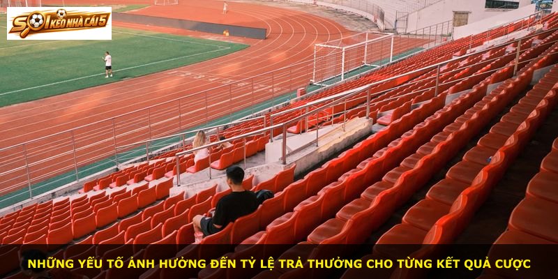 Những yếu tố ảnh hưởng đến tỷ lệ trả thưởng cho từng kết quả cược